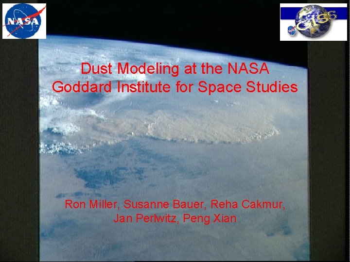 Dust Modeling at the NASA Goddard Institute for Space Studies Ron Miller, Susanne Bauer,