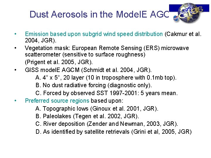 Dust Aerosols in the Model. E AGCM • • Emission based upon subgrid wind