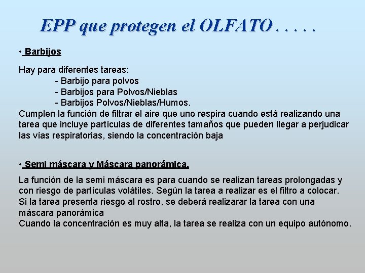 EPP que protegen el OLFATO. . . • Barbijos Hay para diferentes tareas: -