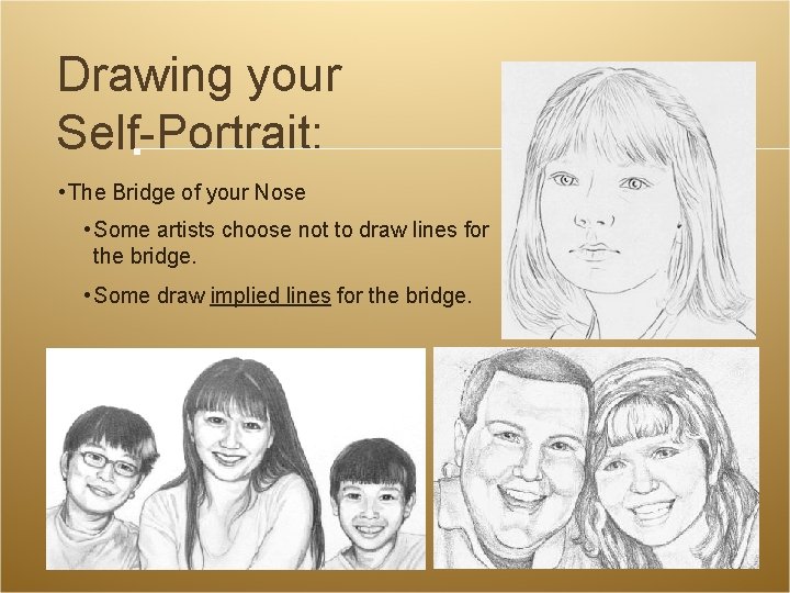 Drawing your Self-Portrait: • The Bridge of your Nose • Some artists choose not Drawing your Self-Portrait: • The Bridge of your Nose • Some artists choose not