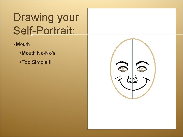 Drawing your Self-Portrait: • Mouth No-No’s • Too Simple!!! Drawing your Self-Portrait: • Mouth No-No’s • Too Simple!!!