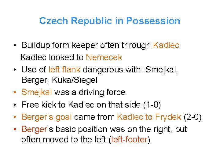 Czech Republic in Possession • Buildup form keeper often through Kadlec looked to Nemecek