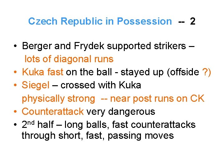 Czech Republic in Possession -- 2 • Berger and Frydek supported strikers – lots