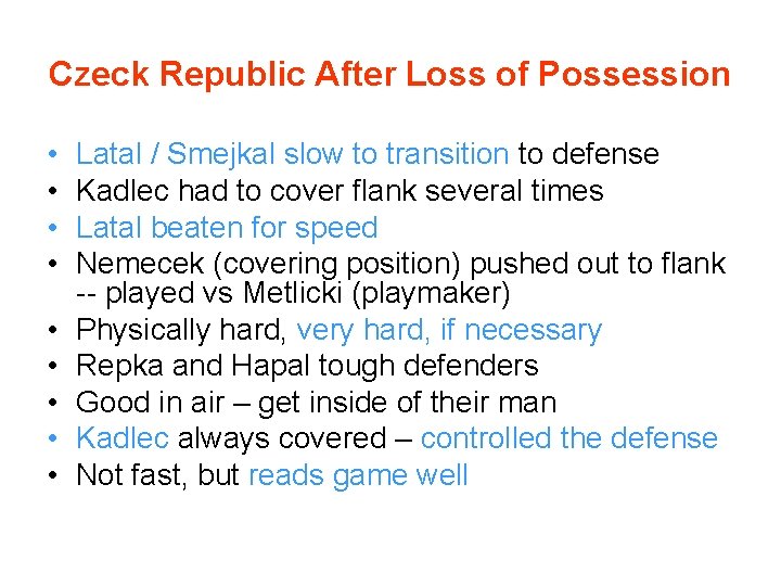 Czeck Republic After Loss of Possession • • • Latal / Smejkal slow to