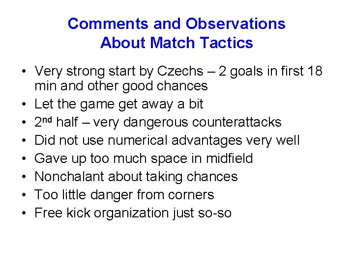 Comments and Observations About Match Tactics • Very strong start by Czechs – 2