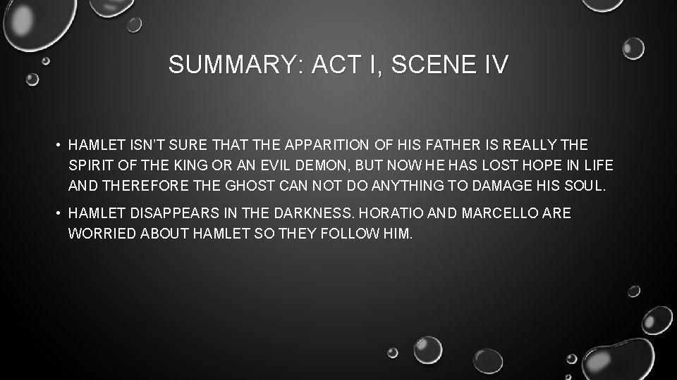 SUMMARY: ACT I, SCENE IV • HAMLET ISN’T SURE THAT THE APPARITION OF HIS