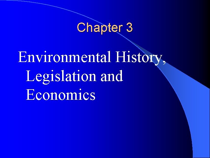 Chapter 3 Environmental History, Legislation and Economics 