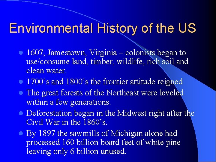 Environmental History of the US l l l 1607, Jamestown, Virginia – colonists began