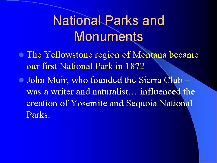 National Parks and Monuments l The Yellowstone region of Montana became our first National