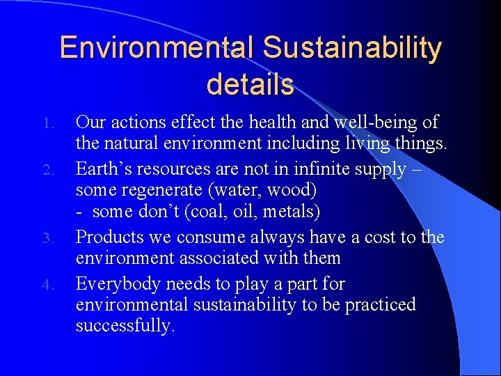 Environmental Sustainability details 1. 2. 3. 4. Our actions effect the health and well-being