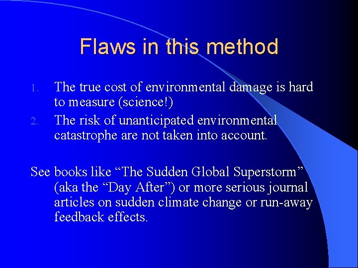 Flaws in this method 1. 2. The true cost of environmental damage is hard