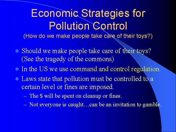 Economic Strategies for Pollution Control (How do we make people take care of their