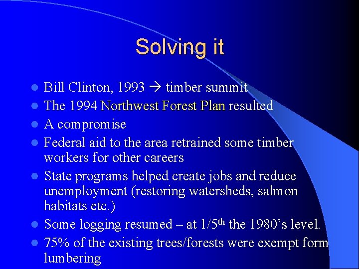 Solving it l l l l Bill Clinton, 1993 timber summit The 1994 Northwest