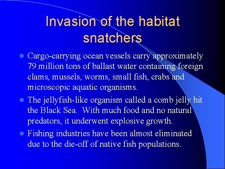 Invasion of the habitat snatchers Cargo-carrying ocean vessels carry approximately 79 million tons of