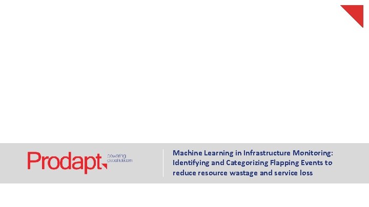 Machine Learning in Infrastructure Monitoring: Identifying and Categorizing Flapping Events to reduce resource wastage