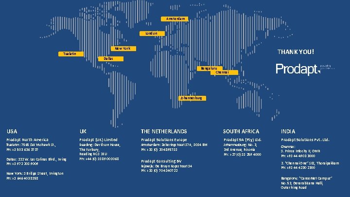 Amsterdam London New York THANK YOU! Tualatin Dallas Bengaluru Chennai Johannesburg USA UK THE