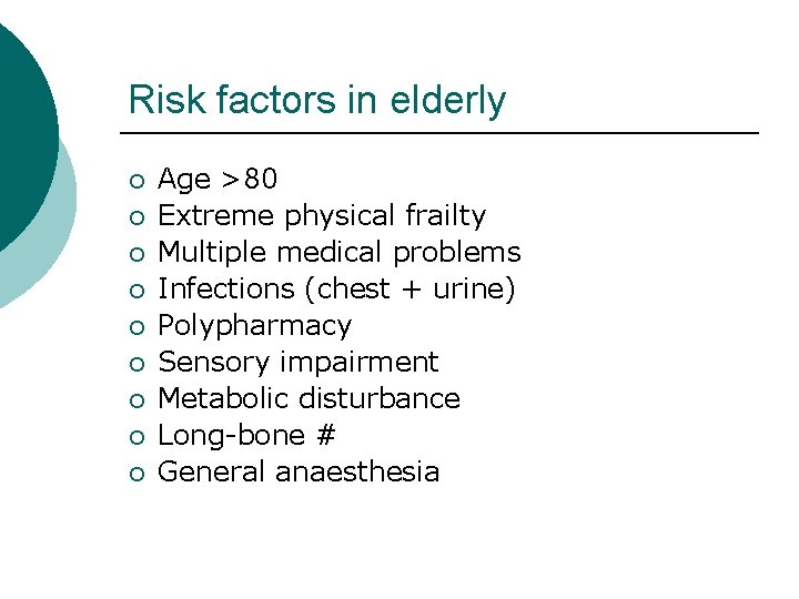 Risk factors in elderly ¡ ¡ ¡ ¡ ¡ Age >80 Extreme physical frailty Risk factors in elderly ¡ ¡ ¡ ¡ ¡ Age >80 Extreme physical frailty