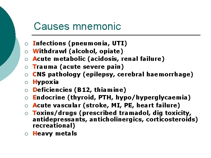 Causes mnemonic ¡ ¡ ¡ Infections (pneumonia, UTI) Withdrawl (alcohol, opiate) Acute metabolic (acidosis, Causes mnemonic ¡ ¡ ¡ Infections (pneumonia, UTI) Withdrawl (alcohol, opiate) Acute metabolic (acidosis,