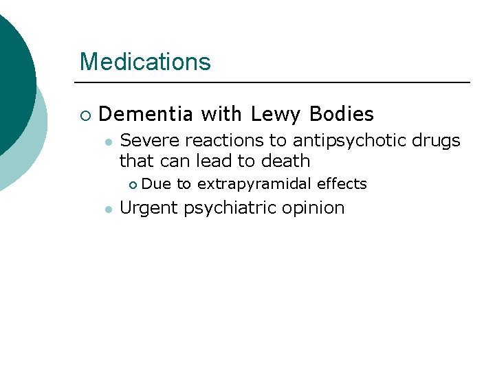 Medications ¡ Dementia with Lewy Bodies l Severe reactions to antipsychotic drugs that can Medications ¡ Dementia with Lewy Bodies l Severe reactions to antipsychotic drugs that can