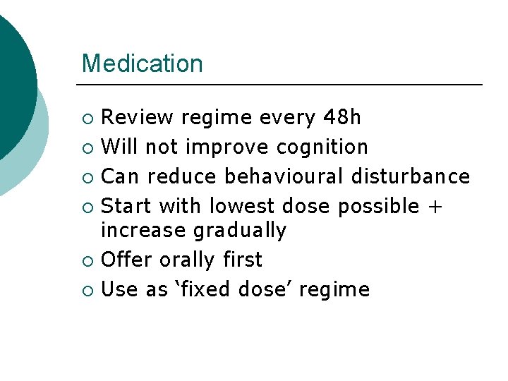 Medication Review regime every 48 h ¡ Will not improve cognition ¡ Can reduce Medication Review regime every 48 h ¡ Will not improve cognition ¡ Can reduce