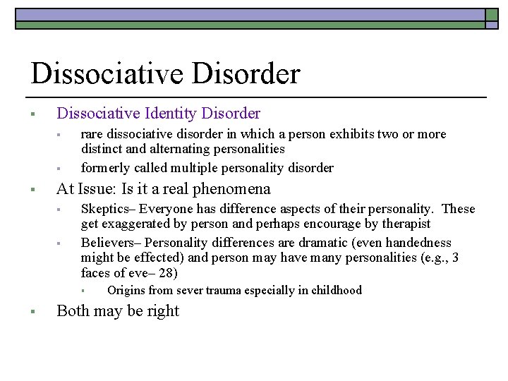 Dissociative Disorder § Dissociative Identity Disorder § § § rare dissociative disorder in which