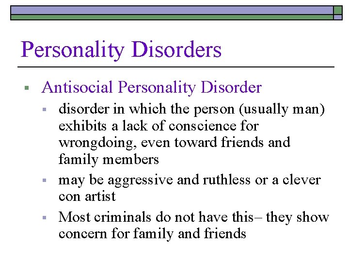 Personality Disorders § Antisocial Personality Disorder § § § disorder in which the person