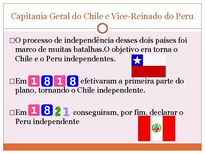 Capitania Geral do Chile e Vice-Reinado do Peru �O processo de independência desses dois