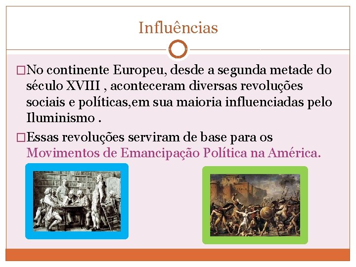 Influências �No continente Europeu, desde a segunda metade do século XVIII , aconteceram diversas