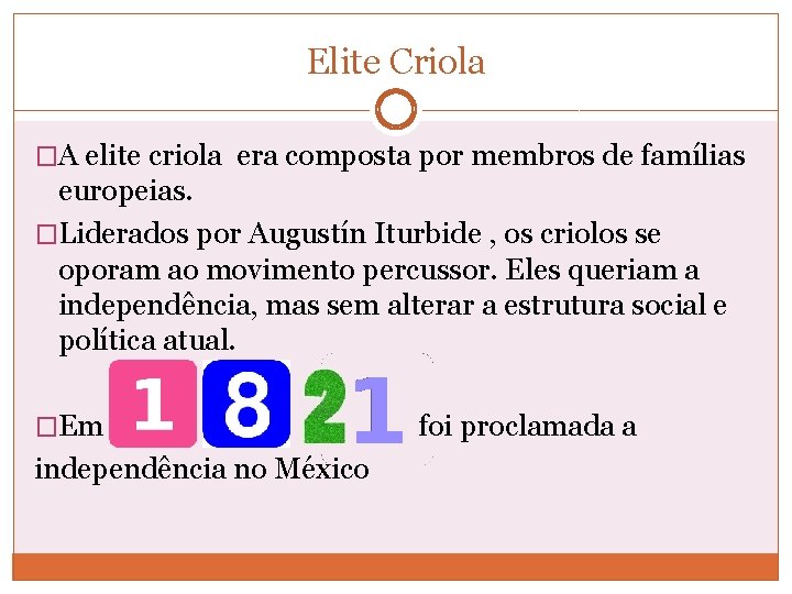 Elite Criola �A elite criola era composta por membros de famílias europeias. �Liderados por