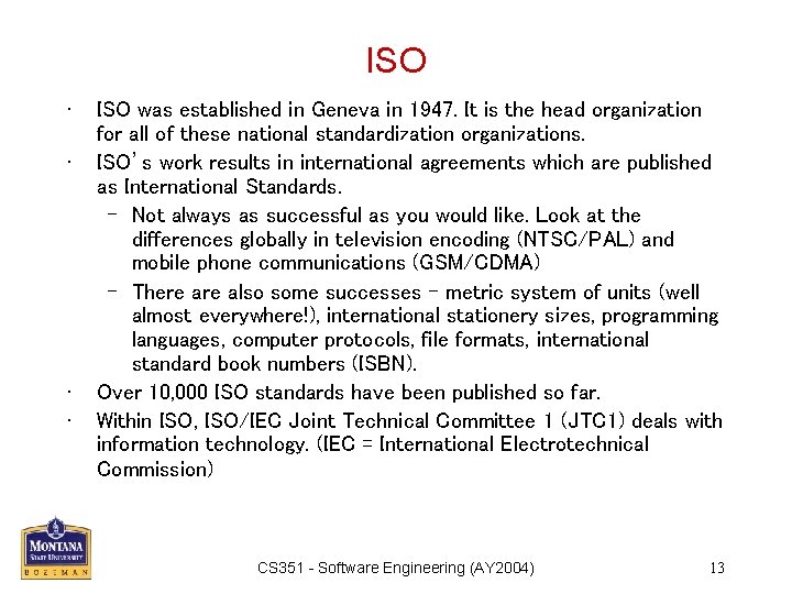 ISO • • ISO was established in Geneva in 1947. It is the head