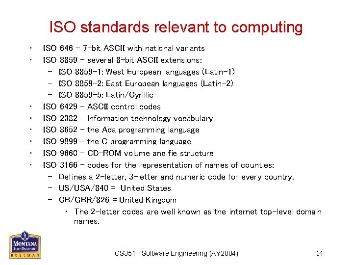 ISO standards relevant to computing • • ISO 646 – 7 -bit ASCII with