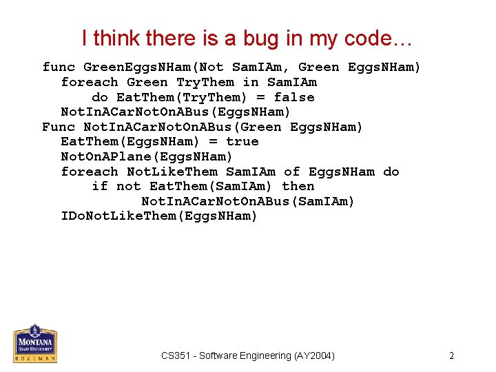 I think there is a bug in my code… func Green. Eggs. NHam(Not Sam.