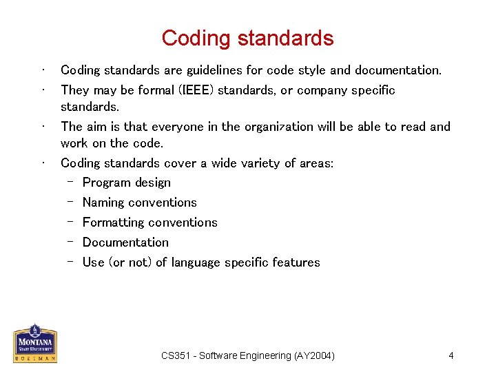 Coding standards • • Coding standards are guidelines for code style and documentation. They