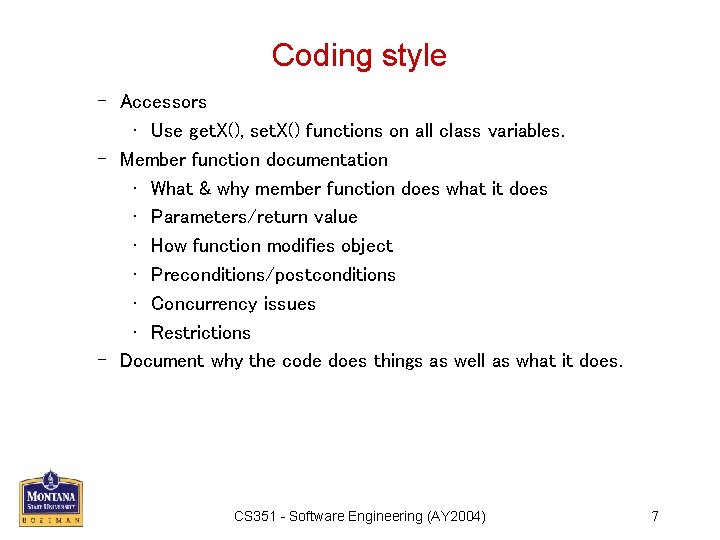 Coding style – Accessors • Use get. X(), set. X() functions on all class