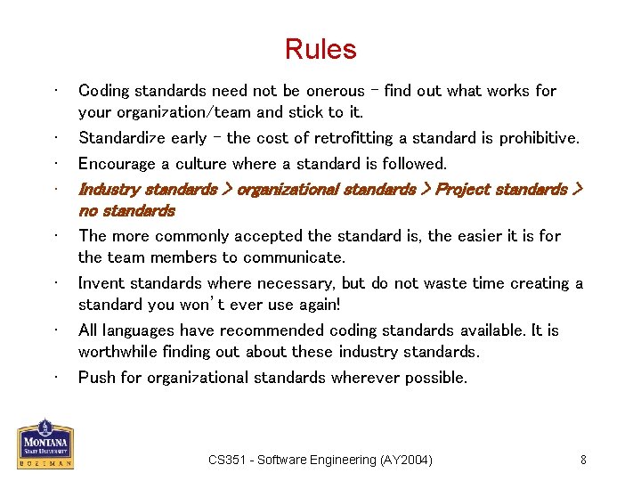 Rules • • Coding standards need not be onerous – find out what works