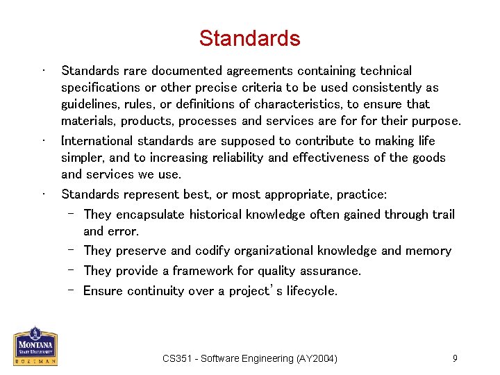 Standards • • • Standards rare documented agreements containing technical specifications or other precise