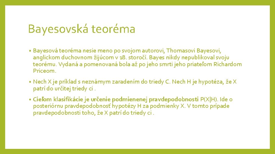 Bayesovská teoréma • Bayesová teoréma nesie meno po svojom autorovi, Thomasovi Bayesovi, anglickom duchovnom Bayesovská teoréma • Bayesová teoréma nesie meno po svojom autorovi, Thomasovi Bayesovi, anglickom duchovnom