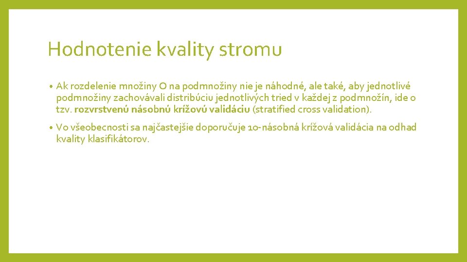 Hodnotenie kvality stromu • Ak rozdelenie množiny O na podmnožiny nie je náhodné, ale Hodnotenie kvality stromu • Ak rozdelenie množiny O na podmnožiny nie je náhodné, ale