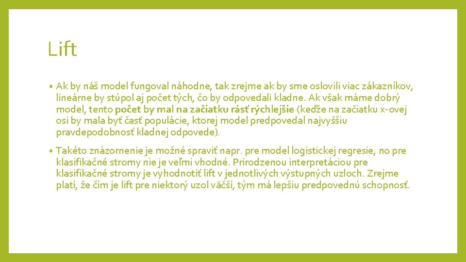 Lift • Ak by náš model fungoval náhodne, tak zrejme ak by sme oslovili Lift • Ak by náš model fungoval náhodne, tak zrejme ak by sme oslovili