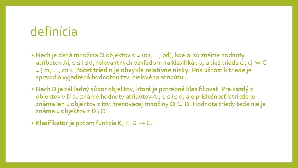 definícia • Nech je daná množina O objektov o = (o 1, . . definícia • Nech je daná množina O objektov o = (o 1, . .