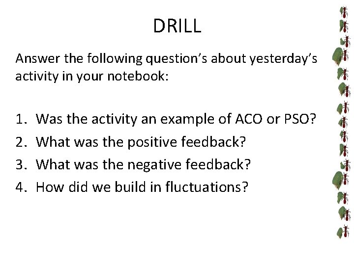 DRILL Answer the following question’s about yesterday’s activity in your notebook: 1. 2. 3.