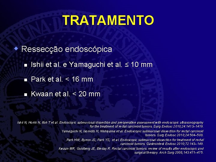 TRATAMENTO w Ressecção endoscópica n Ishii et al. e Yamaguchi et al. ≤ 10