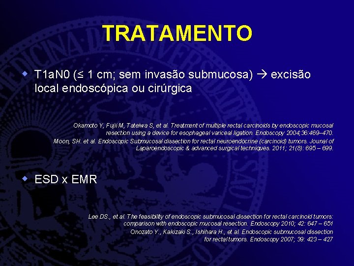 TRATAMENTO w T 1 a. N 0 (≤ 1 cm; sem invasão submucosa) excisão