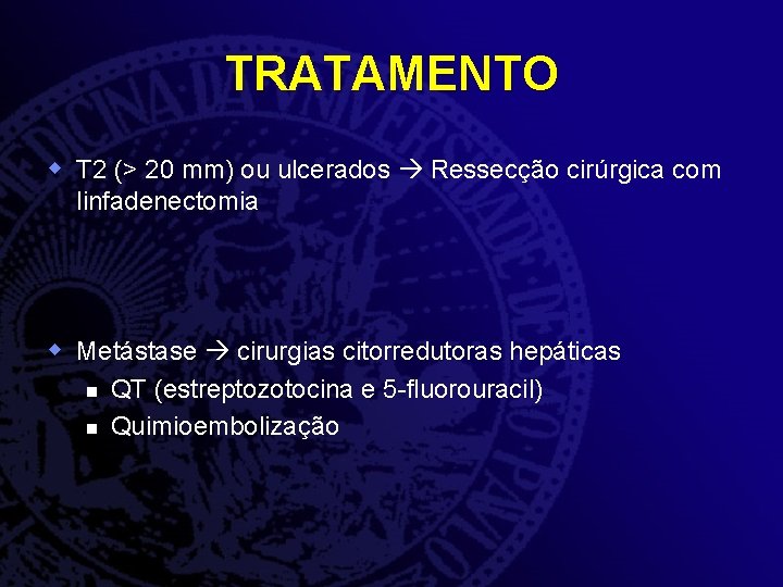 TRATAMENTO w T 2 (> 20 mm) ou ulcerados Ressecção cirúrgica com linfadenectomia w