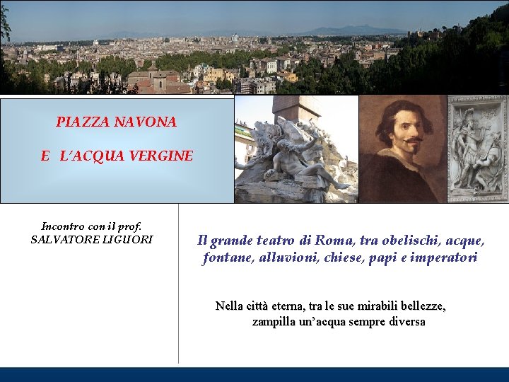 PIAZZA NAVONA Anno scolastico 2012 – 2013 E L’ACQUA VERGINE Incontro con il prof.