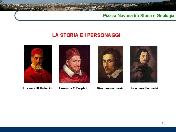 Piazza Navona tra Storia e Geologia LA STORIA E I PERSONAGGI Urbano VIII Barberini