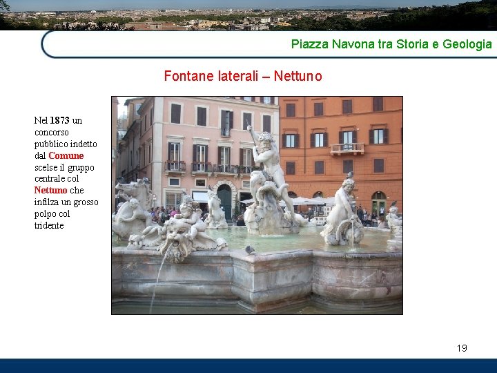 Piazza Navona tra Storia e Geologia Fontane laterali – Nettuno Nel 1873 un concorso