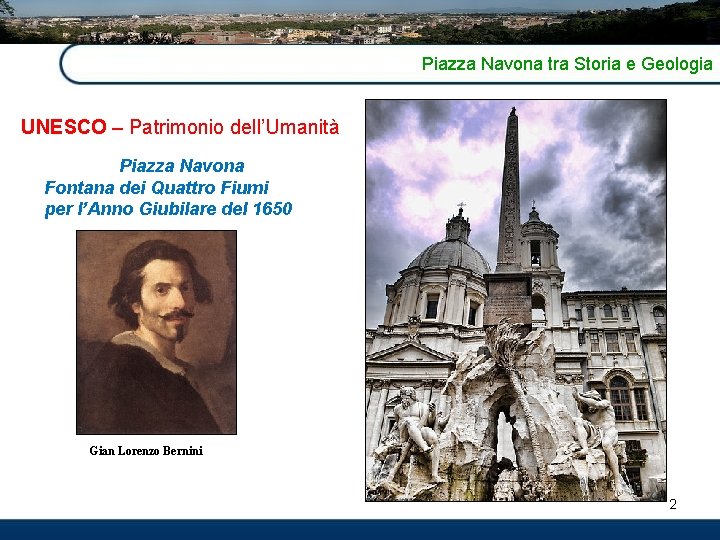 Piazza Navona tra Storia e Geologia UNESCO – Patrimonio dell’Umanità Piazza Navona Fontana dei