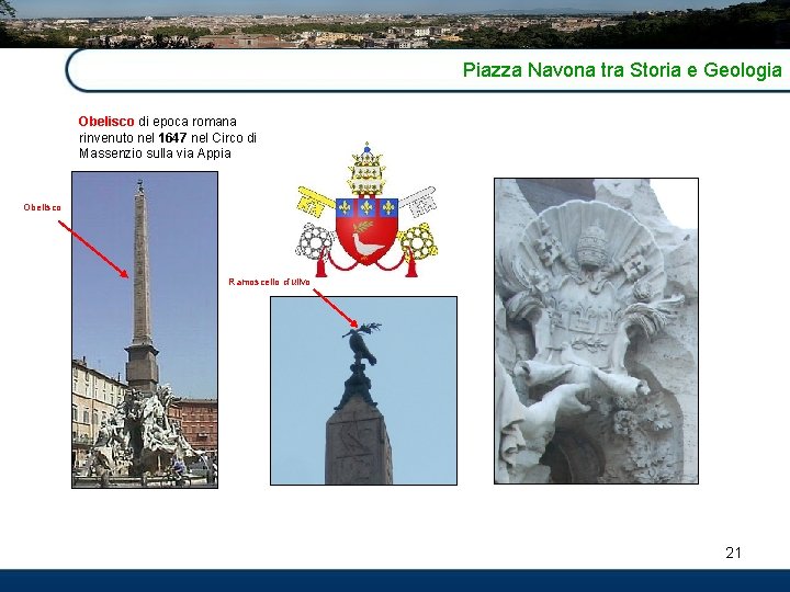 Piazza Navona tra Storia e Geologia Obelisco di epoca romana rinvenuto nel 1647 nel