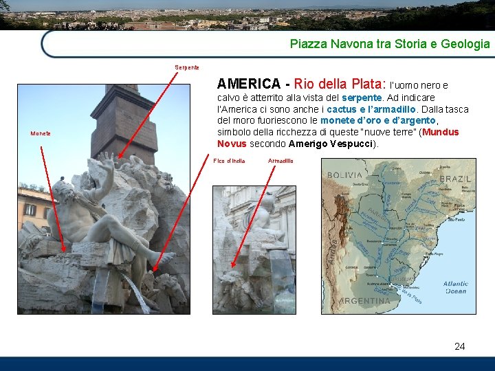Piazza Navona tra Storia e Geologia Serpente AMERICA - Rio della Plata: l’uomo nero